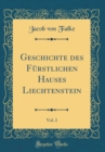 Image for Geschichte des Furstlichen Hauses Liechtenstein, Vol. 2 (Classic Reprint)