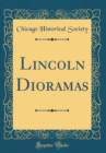 Image for Lincoln Dioramas (Classic Reprint)