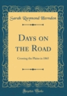 Image for Days on the Road: Crossing the Plains in 1865 (Classic Reprint)