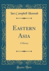 Image for Eastern Asia: A History (Classic Reprint)