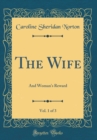Image for The Wife, Vol. 1 of 3: And Woman&#39;s Reward (Classic Reprint)