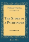 Image for The Story of a Pathfinder (Classic Reprint)