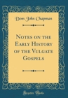 Image for Notes on the Early History of the Vulgate Gospels (Classic Reprint)