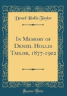 Image for In Memory of Denzil Hollis Taylor, 1877-1902 (Classic Reprint)