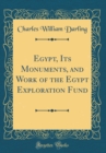 Image for Egypt, Its Monuments, and Work of the Egypt Exploration Fund (Classic Reprint)