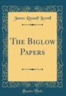 Image for The Biglow Papers (Classic Reprint)