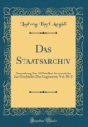 Image for Das Staatsarchiv: Sammlung Der Officiellen Actenstucke Zur Geschichte Der Gegenwart; Vol; 30-31 (Classic Reprint)