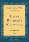 Image for Laura Ruthven&#39;s Widowhood, Vol. 2 (Classic Reprint)