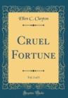 Image for Cruel Fortune, Vol. 3 of 3 (Classic Reprint)