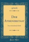 Image for Der Athenerstaat: Eine Aristotelische Schrift (Classic Reprint)