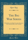 Image for The Big War Series: With Joffre on the Battle Line the Adventures of an American Boy, in the Trenches (Classic Reprint)