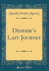 Image for Despairs Last Journey (Classic Reprint)