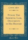 Image for Punch: The Immortal Liar, Documents in His History (Classic Reprint)