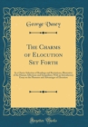 Image for The Charms of Elocution Set Forth: In a Choice Selection of Readings and Recitations, Illustrative of the Human Affections and Sympathies; With an Introductory Essay on the Pleasures and Advantages of
