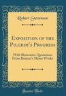 Image for Exposition of the Pilgrims Progress: With Illustrative Quotations From Bunyans Minor Works (Classic Reprint)