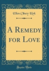 Image for A Remedy for Love (Classic Reprint)