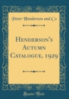 Image for Henderson&#39;s Autumn Catalogue, 1929 (Classic Reprint)
