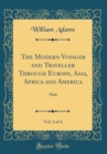 Image for The Modern Voyager and Traveller Through Europe, Asia, Africa and America, Vol. 2 of 4: Asia (Classic Reprint)