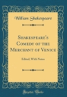 Image for Shakespeare&#39;s Comedy of the Merchant of Venice: Edited, With Notes (Classic Reprint)