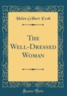 Image for The Well-Dressed Woman (Classic Reprint)
