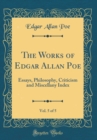 Image for The Works of Edgar Allan Poe, Vol. 5 of 5: Essays, Philosophy, Criticism and Miscellany Index (Classic Reprint)
