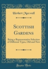 Image for Scottish Gardens: Being a Representative Selection of Different Types, Old and New (Classic Reprint)