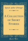 Image for A Collection of Short Stories (Classic Reprint)
