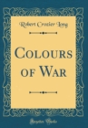 Image for Colours of War (Classic Reprint)