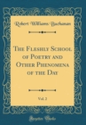 Image for The Fleshly School of Poetry and Other Phenomena of the Day, Vol. 2 (Classic Reprint)