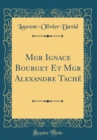 Image for Mgr Ignace Bourget Et Mgr Alexandre Tache (Classic Reprint)