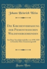 Image for Die Kirchenverfassung der Piemontesischen Waldensergemeinden: Aus Ihren Synodalprotokollen von 1690-1828 in Einzelne Satze Zusammengestellt (Classic Reprint)