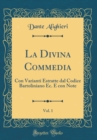 Image for La Divina Commedia, Vol. 1: Con Varianti Estratte dal Codice Bartoliniano Ec. E con Note (Classic Reprint)