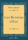 Image for Les Buveurs d&#39;Eau (Classic Reprint)