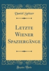 Image for Letzte Wiener Spaziergange (Classic Reprint)