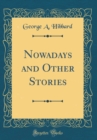 Image for Nowadays and Other Stories (Classic Reprint)