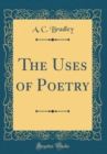 Image for The Uses of Poetry (Classic Reprint)