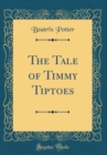 Image for The Tale of Timmy Tiptoes (Classic Reprint)