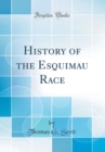 Image for History of the Esquimau Race (Classic Reprint)