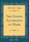 Image for The Gospel According to Mark (Classic Reprint)