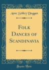 Image for Folk Dances of Scandinavia (Classic Reprint)