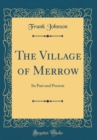 Image for The Village of Merrow: Its Past and Present (Classic Reprint)