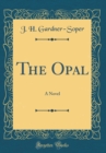 Image for The Opal: A Novel (Classic Reprint)