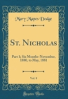 Image for St. Nicholas, Vol. 8: Part 1; Six Months-November, 1880, to May, 1881 (Classic Reprint)