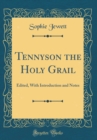 Image for Tennyson the Holy Grail: Edited, With Introduction and Notes (Classic Reprint)