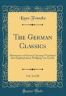 Image for The German Classics, Vol. 1 of 20: Masterpieces of German Literature Translated Into English; Johann Wolfgang Von Goethe (Classic Reprint)