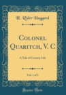 Image for Colonel Quaritch, V. C, Vol. 1 of 3: A Tale of Country Life (Classic Reprint)
