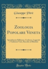 Image for Zoologia Popolare Veneta: Specialmente Bellunese, Credenze, Leggende e Tradizioni Varie, Raccolte ed Illustrate (Classic Reprint)