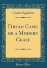 Image for Dream Camp, or a Modern Craze (Classic Reprint)