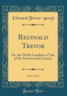 Image for Reginald Trevor, Vol. 2 of 3: Or, the Welsh Loyalists, a Tale of the Seventeenth Century (Classic Reprint)