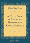 Image for A Note Book in American History for Kansas Schools (Classic Reprint)